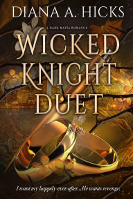 Title: Wicked Knight Duet, Author: Diana A. Hicks