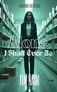 Title: Alone I Shall Ever Be, Author: Tim Nash