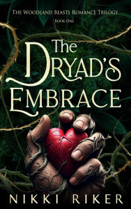 Title: The Dryad's Embrace, Author: Nikki Riker