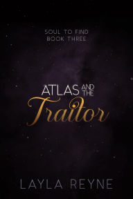 Title: Atlas and the Traitor: An MM Urban Fantasy Romance, Author: Layla Reyne