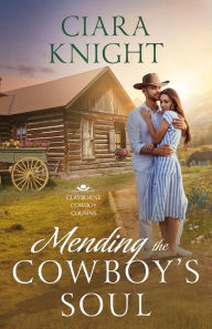 Title: Mending the Cowboy's Soul, Author: Ciara Knight