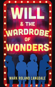 Title: Will & The Wardrobe Of Wonders: Mind Magic, Author: Mark Roland Langdale