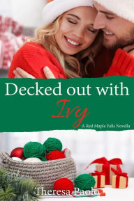 Title: Decked Out with Ivy (A Red Maple Falls Christmas Novella, #12.5), Author: Theresa Paolo