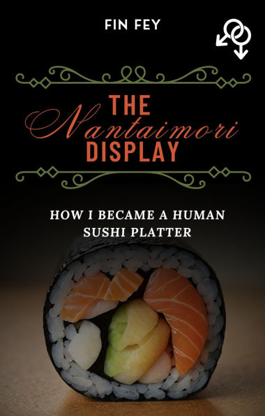 The Nantaimori Display: How I Became a Human Sushi Platter