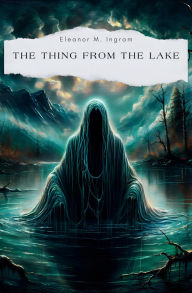 Title: The Thing from the Lake, Author: Eleanor M. Ingram