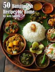 Title: 50 Bangladesh Recipes for Home, Author: Kelly Johnson