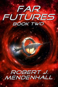 Title: Far Futures Book Two, Author: Robert J. Mendenhall