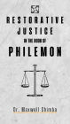 Restorative Justice in the Book of Philemon: How Apostle Paul Uses Restorative Justice Techniques to Restore Relationship Between Philemon and Onesimus