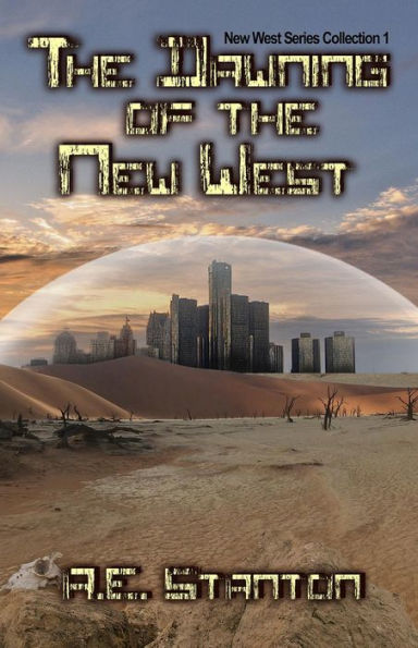 The Dawning of the New West: New West Series Collection 1