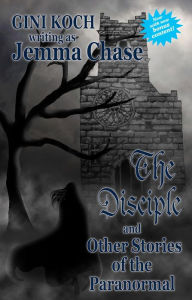 Title: The Disciple and Other Stories of the Paranormal, Author: Jemma Chase