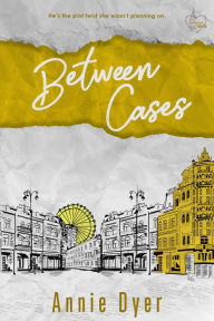 Title: Between Cases, Author: Annie Dyer