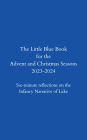 Little Blue Book Advent and Christmas Seasons 2023/24: Spend some quiet time with the Lord