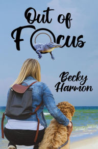 Title: Out of Focus, Author: Becky Harmon