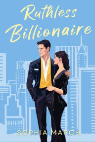 Title: Ruthless Billionaire: A Mafia Billionaire Standalone, Author: Sophia March