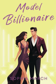 Title: Model Billionaire: A Mafia Billionaire Standalone, Author: Sophia March