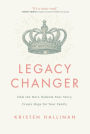 Legacy Changer: Heal the Hurt, Redeem Your Story, Create Hope for Your Family