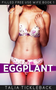 Title: Eggplant, Author: Talia Tickleback