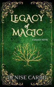 Title: Legacy of Magic, Author: Denise Carbo