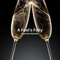 Title: A Fool's Folly, Author: Kammie Darnold