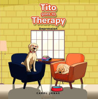 Title: Tito Goes to Therapy: Depression, Author: Carol Jonas