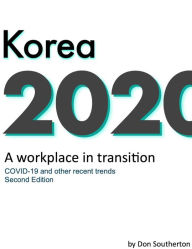 Title: Korea 2020: A workplace in transition COVID-19 and other recent trends, Author: Don Southerton