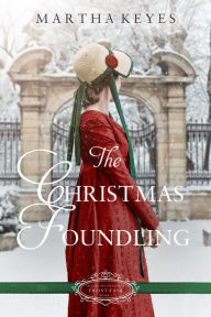 Title: The Christmas Foundling: A Regency Christmas Romance, Author: Martha Keyes