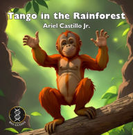 Title: Tango in the Rainforest, Author: Ariel Castillo Jr.