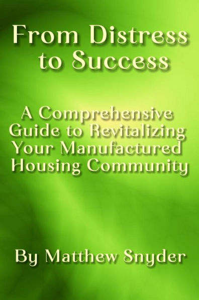 From Distress to Success: A Comprehensive Guide to Revitalizing Your Manufactured Housing Community