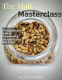 The Malt Masterclass: A Comprehensive Guide to Understanding and Appreciating Malt in Beer