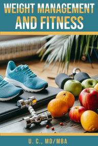 Title: WEIGHT MANAGEMENT AND FITNESS, Author: U. C. ,. Md/mba