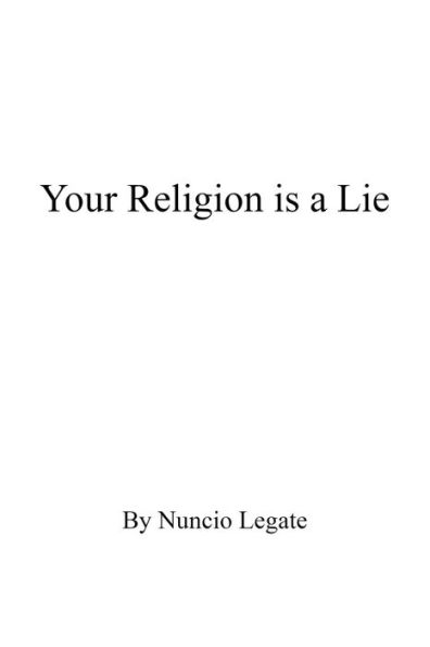 Your Religion is a Lie