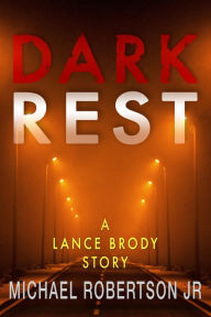 Title: Dark Rest: (Lance Brody Series, Book 5.5), Author: Michael Robertson Jr