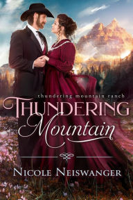 Title: Thundering Mountain: An Enemies to Lovers Historical Western Romance, Author: Nicole Neiswanger