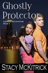 Title: Ghostly Protector, Author: Stacy McKitrick