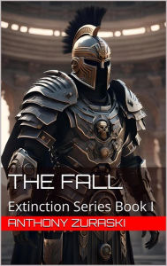 Title: The Fall: Extinction series book I, Author: Anthony Zuraski