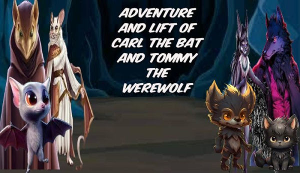 adventure & life of carl the bat and tommy the werewolf