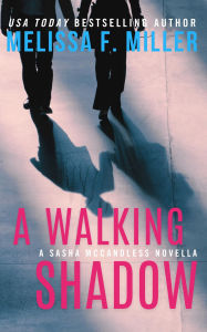 Title: A Walking Shadow: A Sasha McCandless Novella, Author: Melissa F. Miller