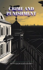 Title: Crime and Punishment, Author: Fyodor Dostoevsky