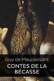 Title: Contes de la bécasse (Edition Intégrale en Français - Version Entièrement Illustrée) French Edition, Author: Guy de Maupassant