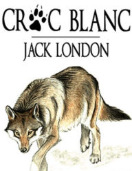 Title: Croc-Blanc (Edition Intégrale en Français - Version Entièrement Illustrée) French Edition, Author: Jack London