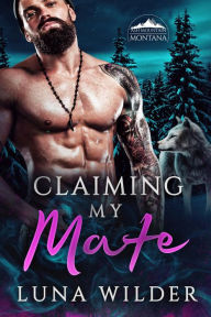 Title: Claiming My Mate, Author: Luna Wilder