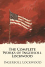 The Complete Works of Ingersoll Lockwood (Illustrated): Including the Baron Trump Series, 1900; or, The Last President, and Strange Adventures of a Million Dollars
