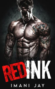 Title: RED INK: A Collection Of Sweet & Spicy, Instalove, Instalust, Mafia Romance Novellas, Author: Imani Jay