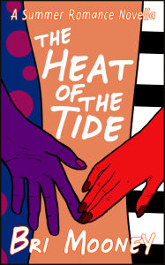 Title: Heat of the Tide: A Summer Novella, Author: Bri Mooney