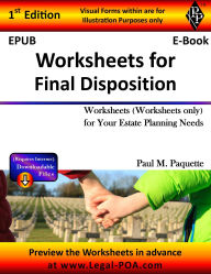 Title: Worksheets for Final Disposition: Worksheets (Worksheets Only) for your Estate Planning Needs, Author: Paul Paquette