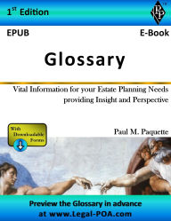 Title: Glossary: Vital Information for your Estate Planning Needs providing Insight and Perspective, Author: Paul Paquette