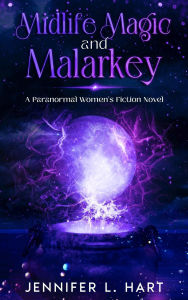 Title: Midlife Magic and Malarkey, Author: Jennifer L. Hart