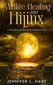 Title: Midlife Healing and Hijinx, Author: Jennifer L. Hart