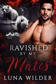 Title: Ravished By My Mates, Author: Luna Wilder