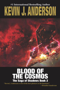 Title: Blood of the Cosmos: The Saga of Shadows 2, Author: Kevin J. Anderson